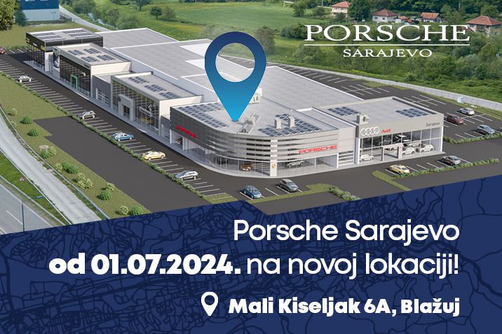 Porsche Sarajevo od 01.07. na novoj lokaciji